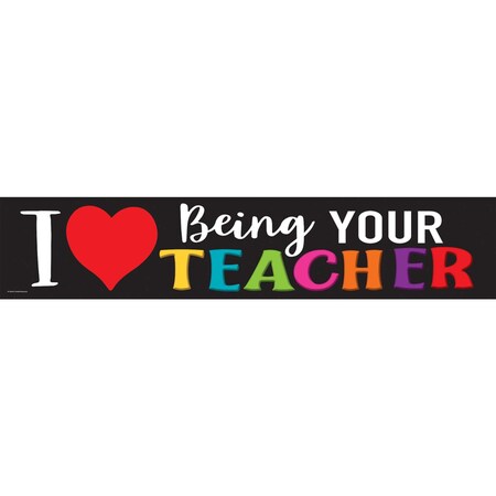 I Love Being Your Teacher Banner, 8in X 39in